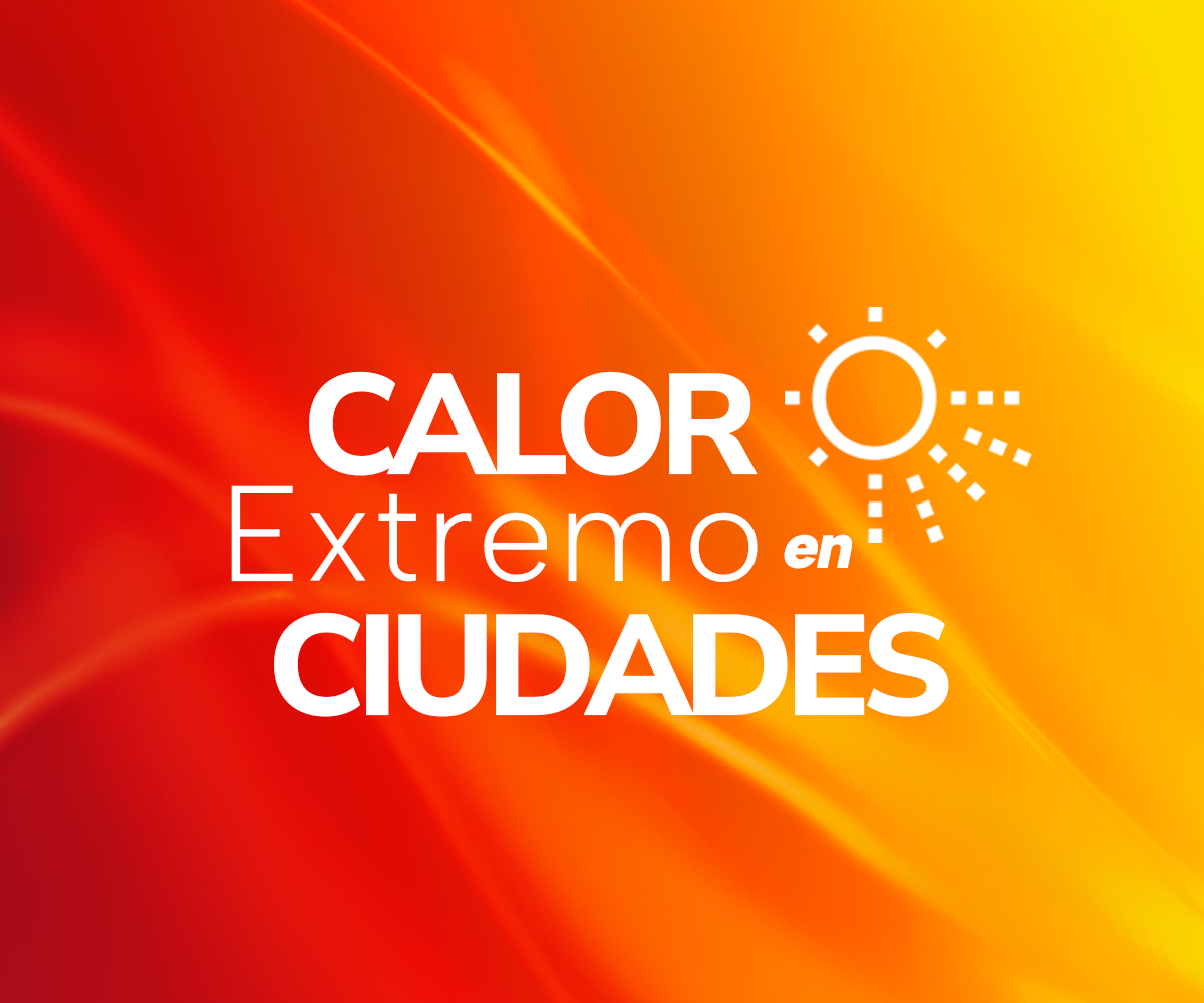 CALOR EXTREMO EN CIUDADES